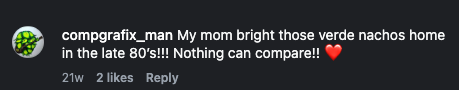 compgrafix_man: My mom brought those verde nachos home in the late 80s. Nothing can compare!